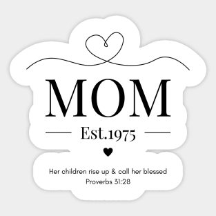Her children rise up and call her blessed Mom Est 1975 Sticker